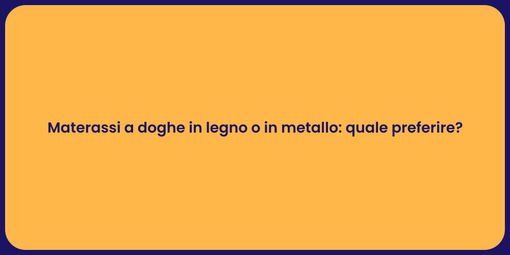 Materassi a doghe in legno o in metallo: quale preferire?