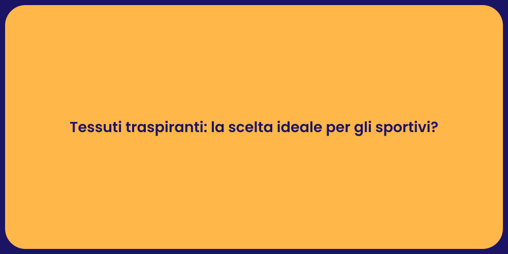 Tessuti traspiranti: la scelta ideale per gli sportivi?
