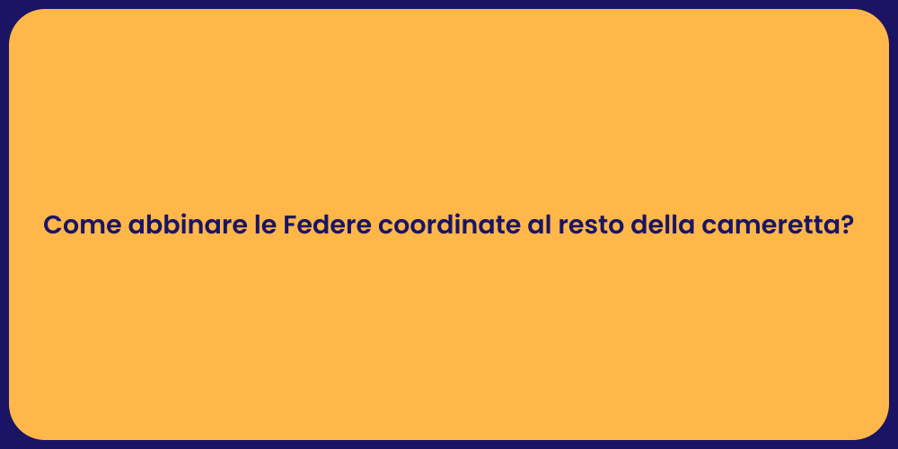 Come abbinare le Federe coordinate al resto della cameretta?