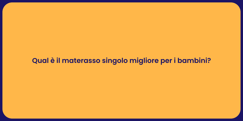 Qual è il materasso singolo migliore per i bambini?