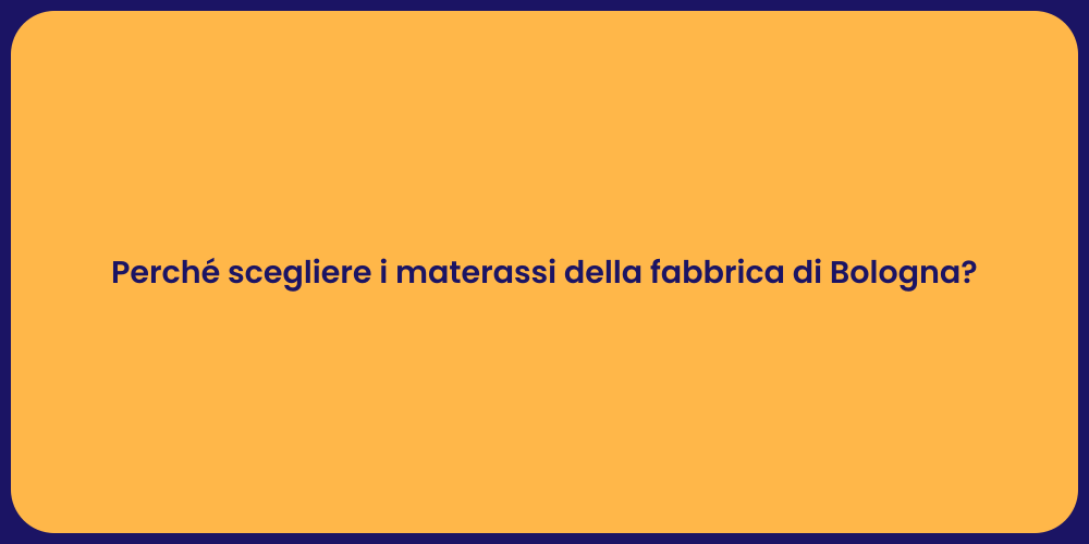 Perché scegliere i materassi della fabbrica di Bologna?
