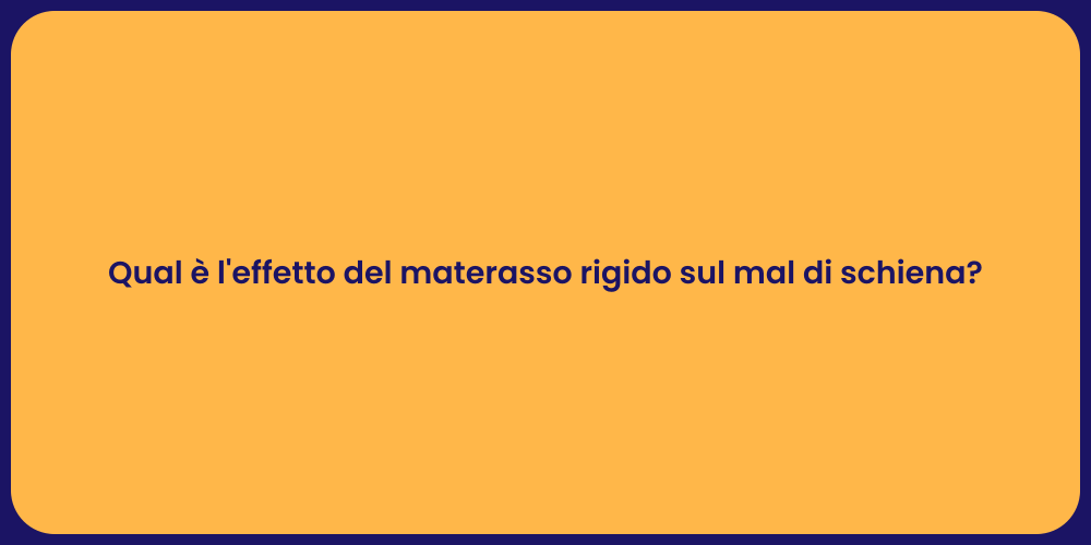Qual è l'effetto del materasso rigido sul mal di schiena?