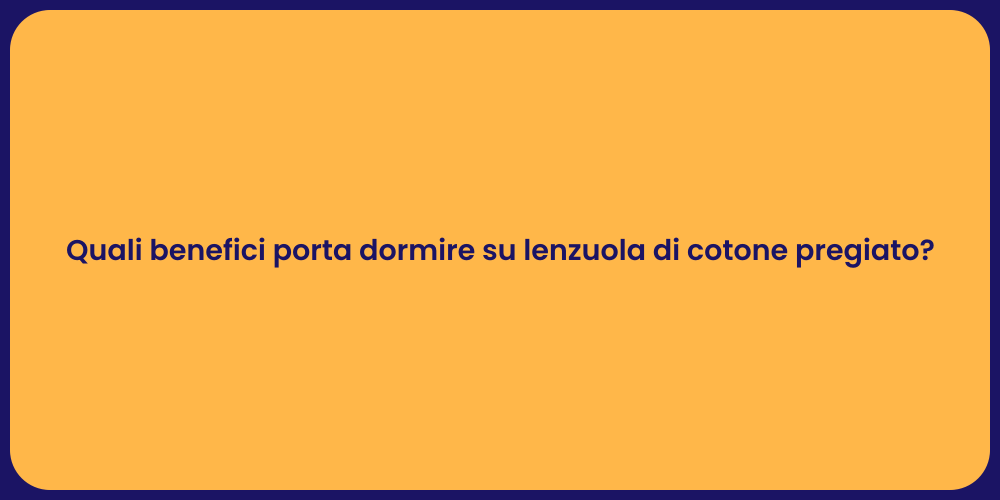 Quali benefici porta dormire su lenzuola di cotone pregiato?