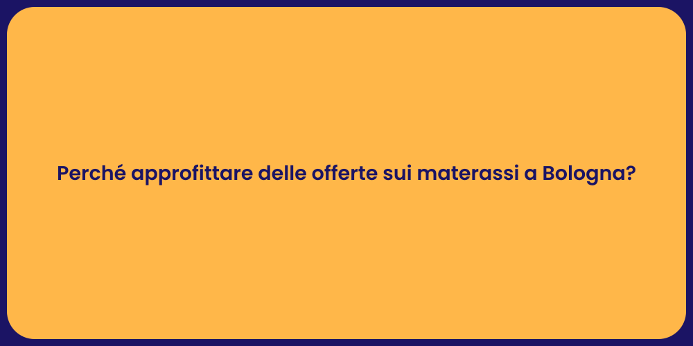 Perché approfittare delle offerte sui materassi a Bologna?