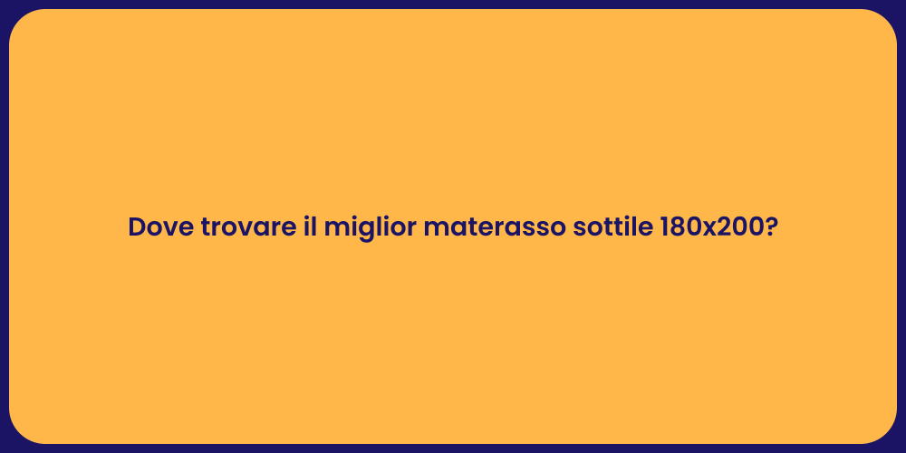 Dove trovare il miglior materasso sottile 180x200?