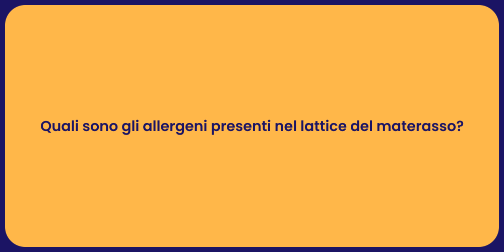 Quali sono gli allergeni presenti nel lattice del materasso?