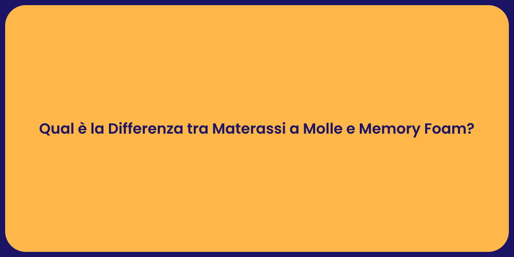 Qual è la Differenza tra Materassi a Molle e Memory Foam?