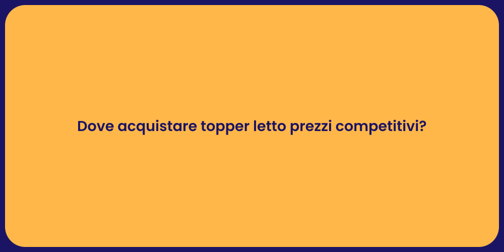 Dove acquistare topper letto prezzi competitivi?
