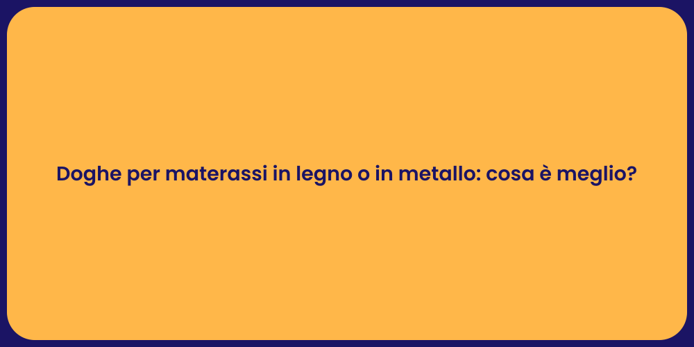 Materassi: legno o metallo per doghe?