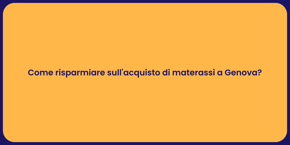 Come risparmiare sull'acquisto di materassi a Genova?