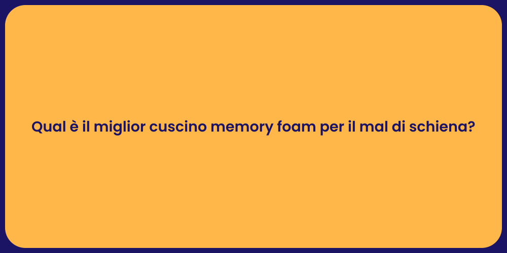 Qual è il miglior cuscino memory foam per il mal di schiena?