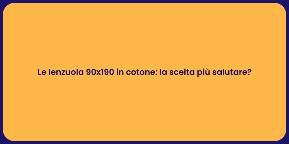 Le lenzuola 90x190 in cotone: la scelta più salutare?
