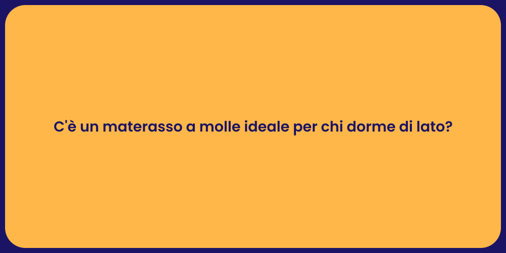 C'è un materasso a molle ideale per chi dorme di lato?
