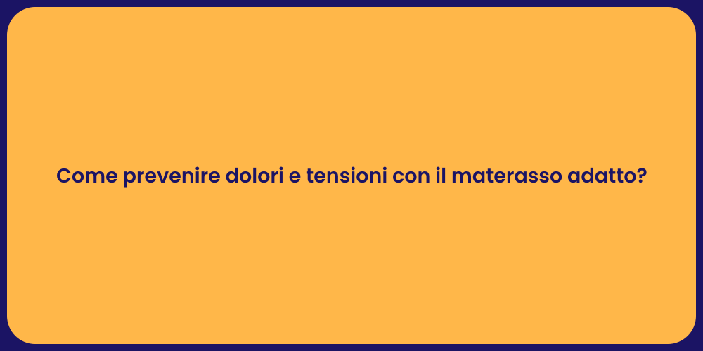 Come prevenire dolori e tensioni con il materasso adatto?