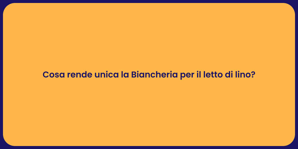 Cosa rende unica la Biancheria per il letto di lino?