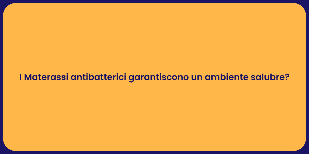 I Materassi antibatterici garantiscono un ambiente salubre?