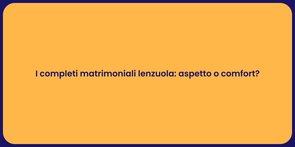 I completi matrimoniali lenzuola: aspetto o comfort?
