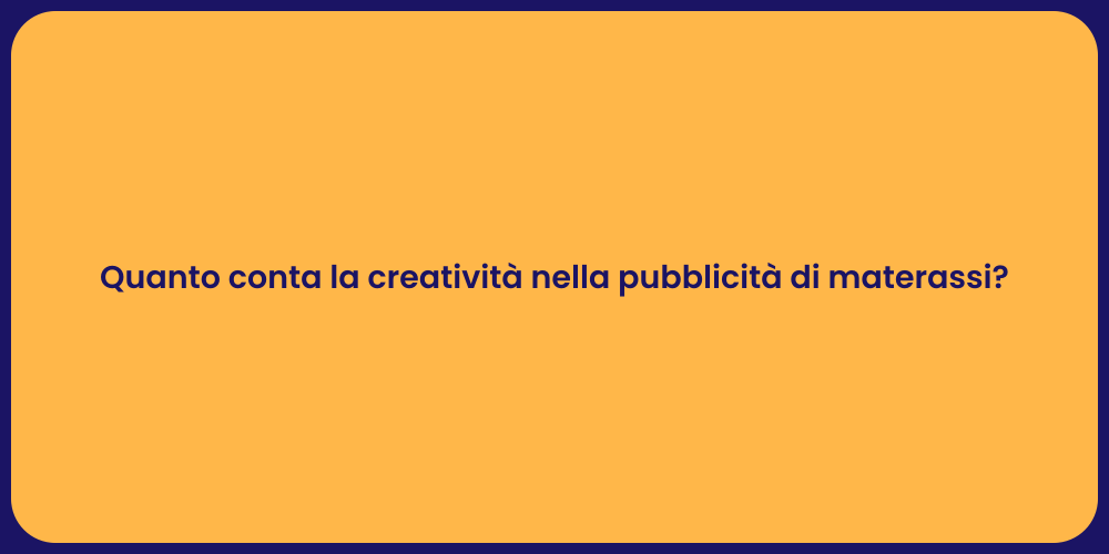 Quanto conta la creatività nella pubblicità di materassi?