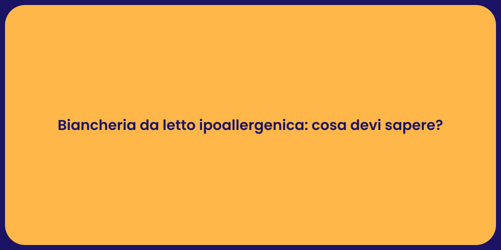 Biancheria da letto ipoallergenica: cosa devi sapere?