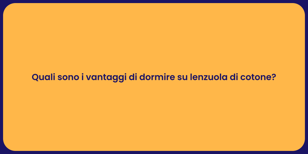 Perché Scegliere Lenzuola di Cotone?