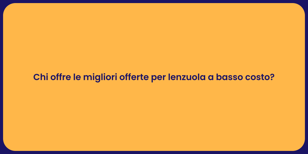 Chi offre le migliori offerte per lenzuola a basso costo?