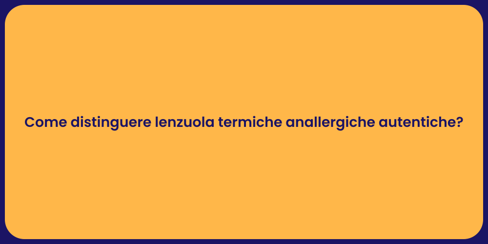 Come distinguere lenzuola termiche anallergiche autentiche?