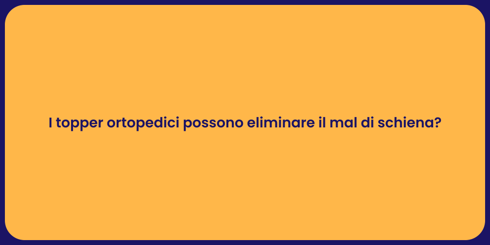 I topper ortopedici possono eliminare il mal di schiena?