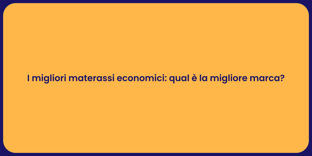 I migliori materassi economici: qual è la migliore marca?