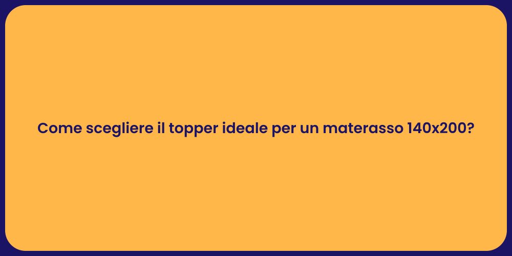 Come scegliere il topper ideale per un materasso 140x200?