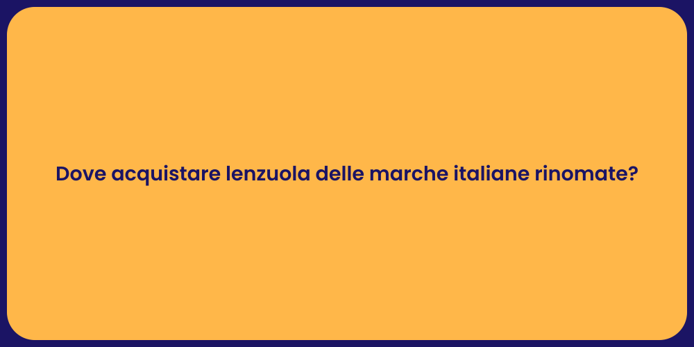 Dove acquistare lenzuola delle marche italiane rinomate?