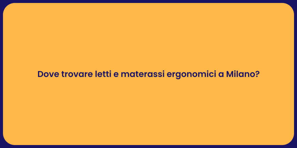Dove trovare letti e materassi ergonomici a Milano?