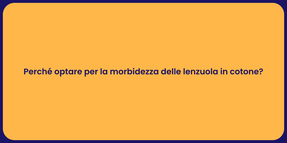 Perché optare per la morbidezza delle lenzuola in cotone?