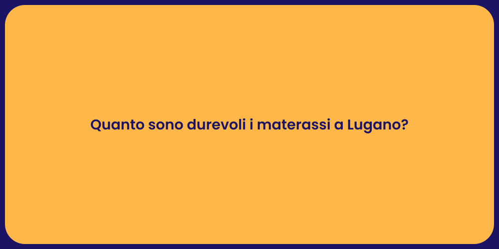 Quanto sono durevoli i materassi a Lugano?