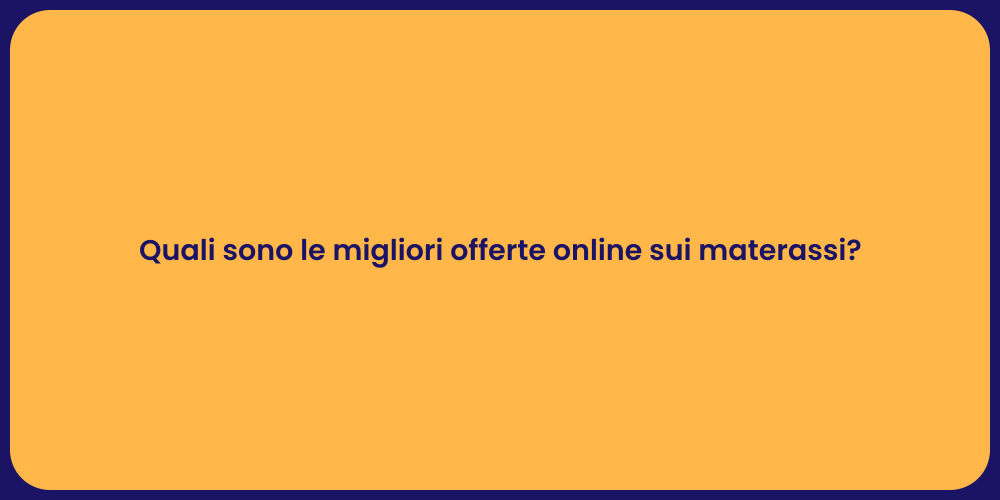 Quali sono le migliori offerte online sui materassi?