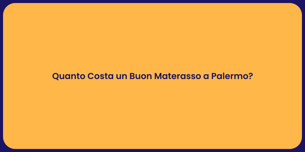 Quanto Costa un Buon Materasso a Palermo?
