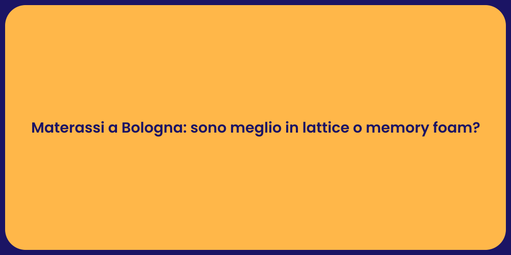 Materassi a Bologna: sono meglio in lattice o memory foam?