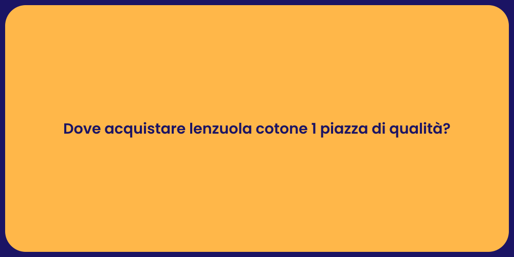 Dove acquistare lenzuola cotone 1 piazza di qualità?