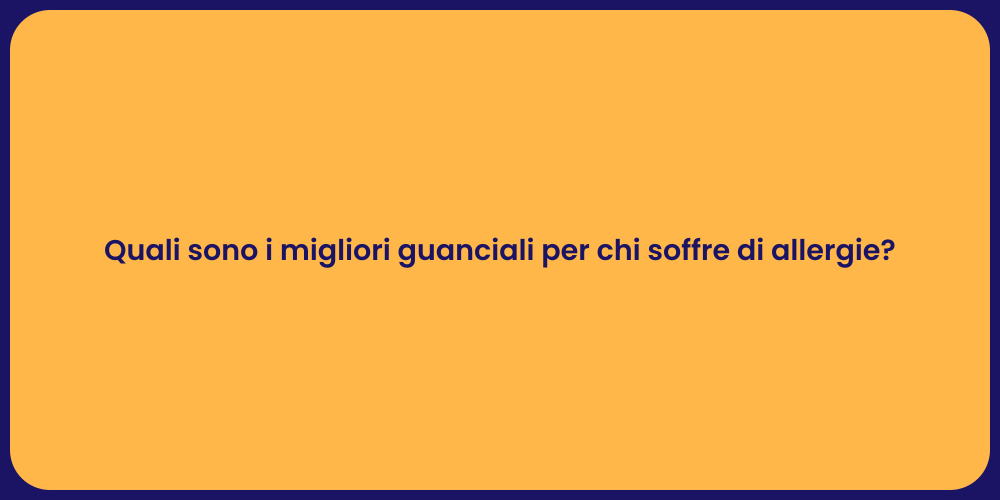 Quali sono i migliori guanciali per chi soffre di allergie?