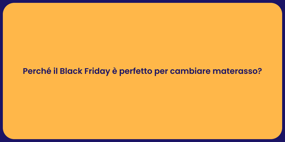 Perché il Black Friday è perfetto per cambiare materasso?