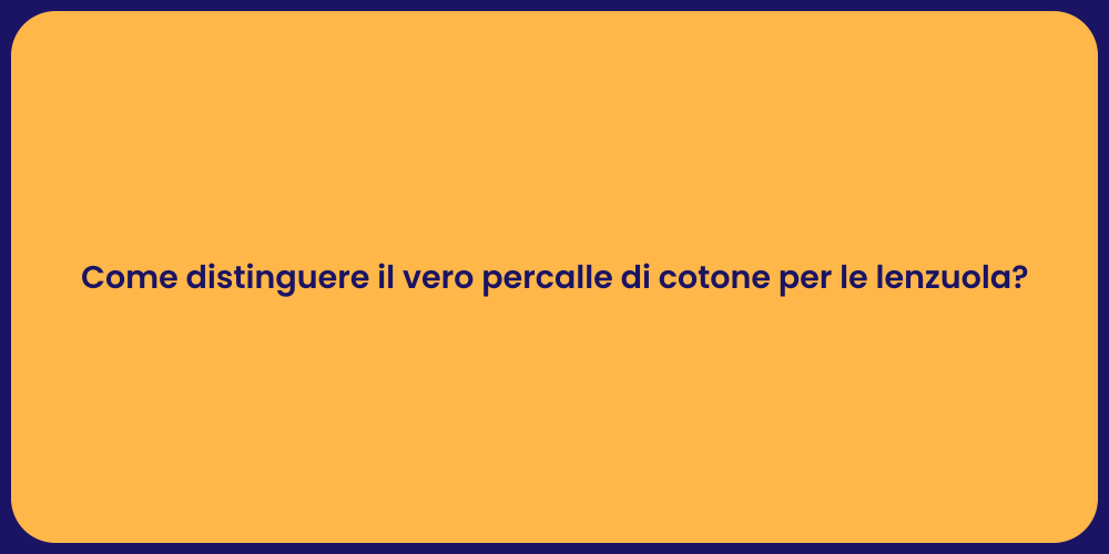 Come distinguere il vero percalle di cotone per le lenzuola?