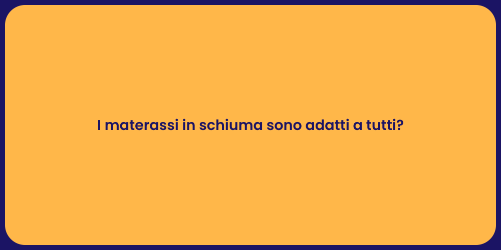 I materassi in schiuma sono adatti a tutti?