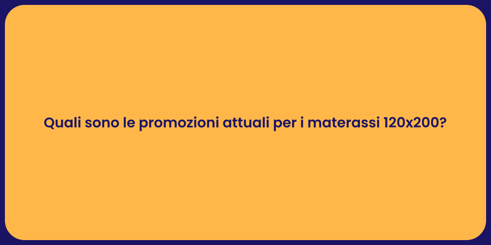 Quali sono le promozioni attuali per i materassi 120x200?