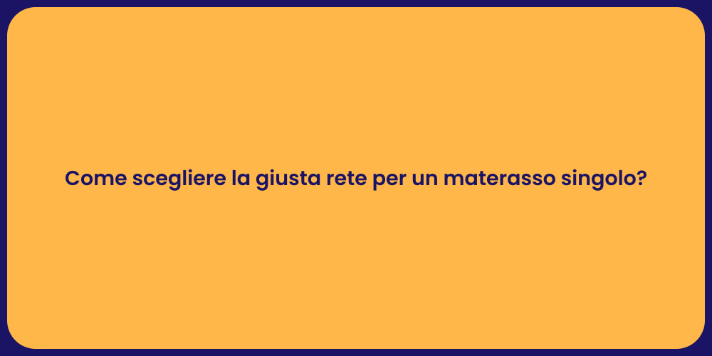 Guida alla Rete per Materasso Singolo