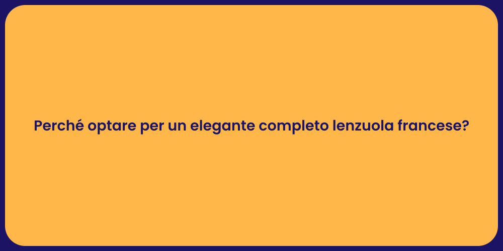 Perché optare per un elegante completo lenzuola francese?