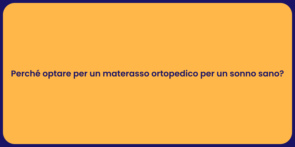 Perché optare per un materasso ortopedico per un sonno sano?
