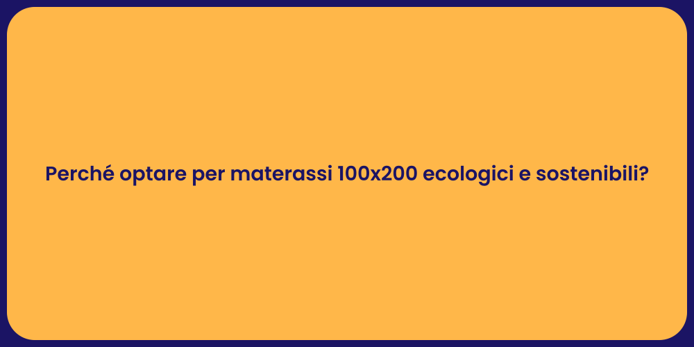 Perché optare per materassi 100x200 ecologici e sostenibili?