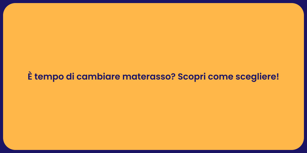 È tempo di cambiare materasso? Scopri come scegliere!
