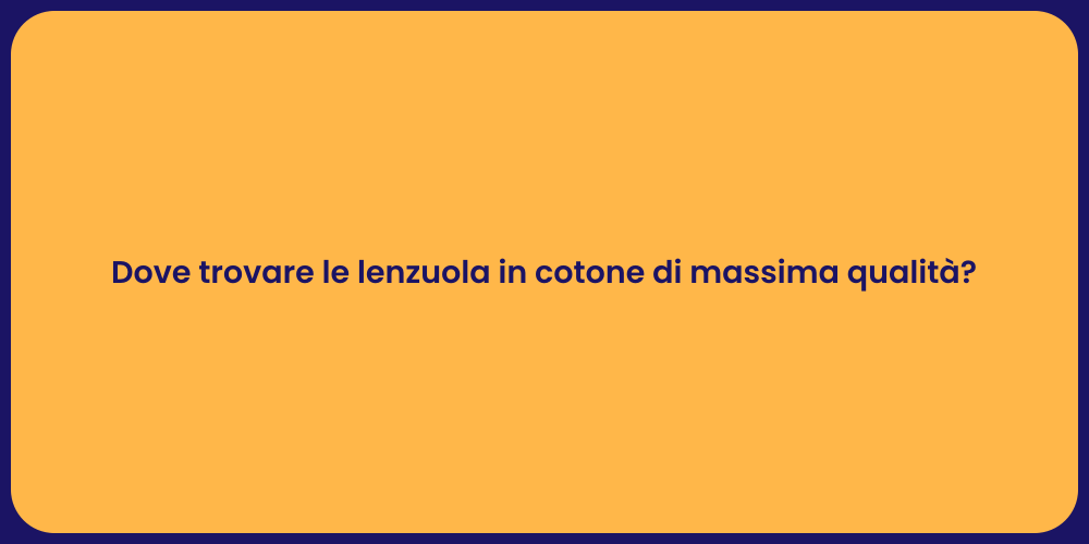 Dove trovare le lenzuola in cotone di massima qualità?