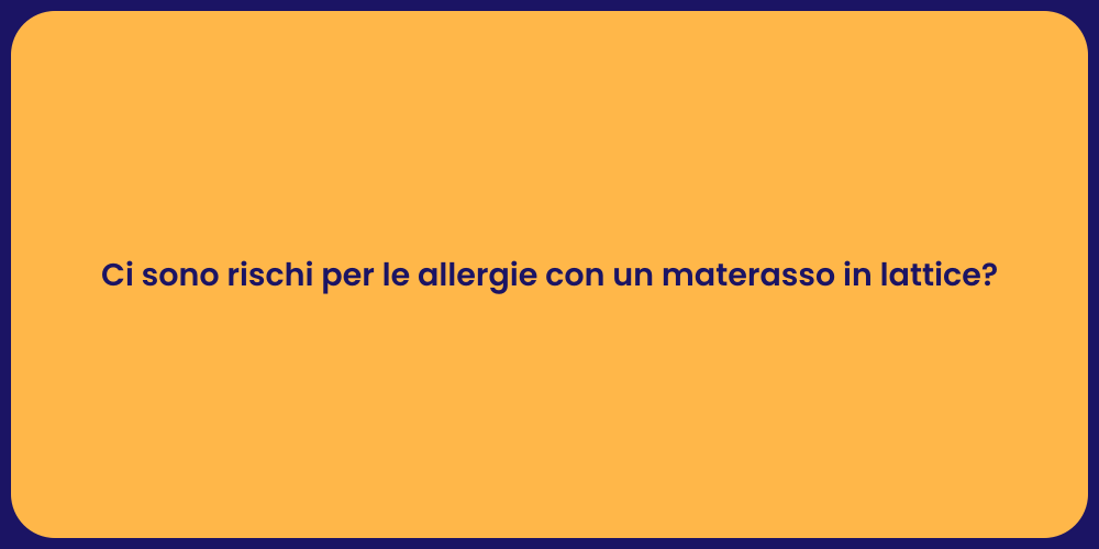 Ci sono rischi per le allergie con un materasso in lattice?