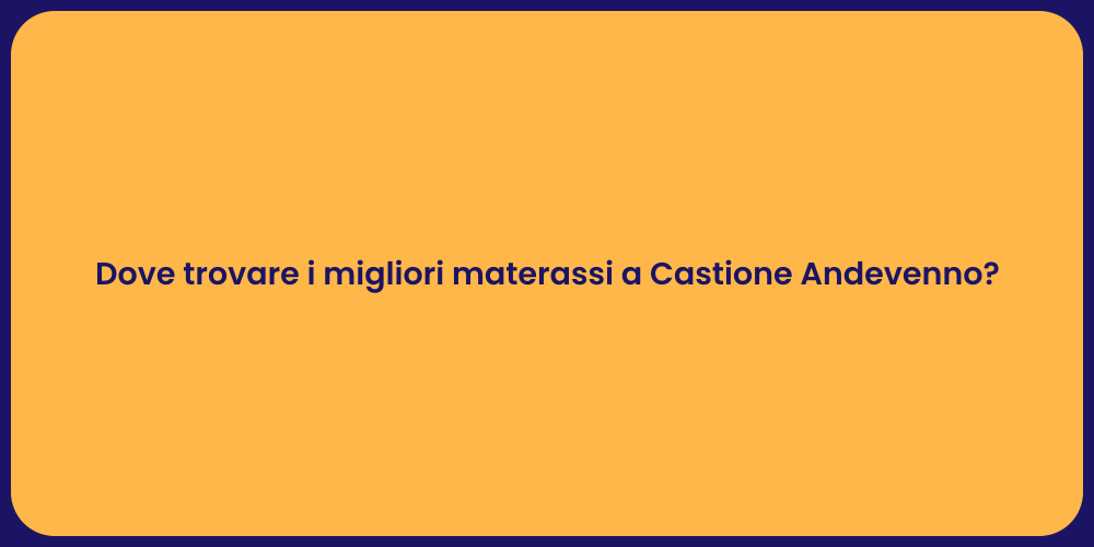 Dove trovare i migliori materassi a Castione Andevenno?